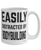 Funny Bodybuilder Mug Easily Distracted By Bodybuilding Coffee Cup 15oz White