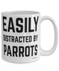 Funny Parrot Mug Easily Distracted By Parrots Coffee Cup 15oz White