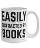 Funny Bibliophile Mug Easily Distracted By Books Coffee Cup 15oz White