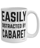 Funny Cabaret Mug Easily Distracted By Cabaret Coffee Cup 15oz White