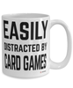 Funny Card Games Mug Easily Distracted By Card Games Coffee Cup 15oz White