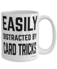 Funny Card Tricks Mug Easily Distracted By Card Tricks Coffee Cup 15oz White