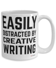 Funny Creative Writer Mug Easily Distracted By Creative Writing Coffee Cup 15oz White