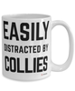 Funny Collie Mug Easily Distracted By Collies Coffee Cup 15oz White