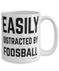 Funny Foosballer Mug Easily Distracted By Foosball Coffee Cup 15oz White