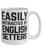 Funny English Setter Mug Easily Distracted By English Setters Coffee Cup 15oz White