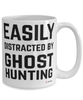 Funny Ghost Hunter Mug Easily Distracted By Ghost Hunting Coffee Cup 15oz White