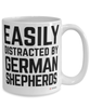 Funny German Shepherd Mug Easily Distracted By German Shepherds Coffee Cup 15oz White