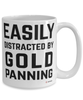 Funny Gold Panner Mug Easily Distracted By Gold Panning Coffee Cup 15oz White