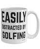 Funny Golfer Mug Easily Distracted By Golfing Coffee Cup 15oz White