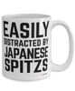 Funny Japanese Spitz Mug Easily Distracted By Japanese Spitzs Coffee Cup 15oz White