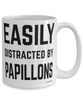 Funny Papillon Dog Mug Easily Distracted By Papillons Coffee Cup 15oz White