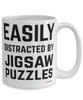 Funny Jigsaw Puzzle Mug Easily Distracted By Jigsaw Puzzles Coffee Cup 15oz White