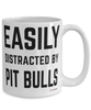 Funny Pit Bull Mug Easily Distracted By Pit Bulls Coffee Cup 15oz White