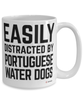 Funny Portuguese Water Dog Mug Easily Distracted By Portuguese Water Dogs Coffee Cup 15oz White