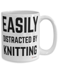 Funny Knitter Mug Easily Distracted By Knitting Coffee Cup 15oz White