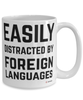 Funny Linguaphile Linguist Mug Easily Distracted By Foreign Languages Coffee Cup 15oz White