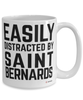 Funny Saint Bernard Mug Easily Distracted By Saint Bernards Coffee Cup 15oz White