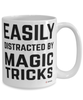 Funny Magic Tricks Mug Easily Distracted By Magic Tricks Coffee Cup 15oz White