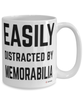 Funny Memorabilia Mug Easily Distracted By Memorabilia Coffee Cup 15oz White