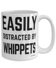 Funny Whippet Mug Easily Distracted By Whippets Coffee Cup 15oz White