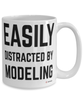 Funny Modeling Mug Easily Distracted By Modeling Coffee Cup 15oz White