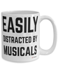 Funny Musicals Mug Easily Distracted By Musicals Coffee Cup 15oz White