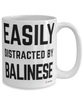 Funny Balinese Cat Mug Easily Distracted By Balinese Coffee Cup 15oz White