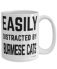 Funny Burmese Cat Mug Easily Distracted By Burmese Cats Coffee Cup 15oz White