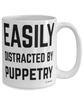 Funny Puppeteer Mug Easily Distracted By Puppetry Coffee Cup 15oz White