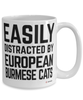 Funny European Burmese Cat Mug Easily Distracted By European Burmese Cats Coffee Cup 15oz White