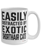 Funny Exotic Shorthair Cat Mug Easily Distracted By Exotic Shorthair Cats Coffee Cup 15oz White