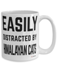 Funny Himalayan Cat Mug Easily Distracted By Himalayan Cats Coffee Cup 15oz White