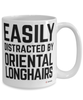 Funny Oriental Longhairs Cat Mug Easily Distracted By Oriental Longhairs Coffee Cup 15oz White