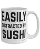 Funny Sushi Mug Easily Distracted By Sushi Coffee Cup 15oz White