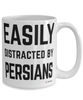 Funny Persian  Cat Mug Easily Distracted By Persians Coffee Cup 15oz White