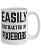 Funny Pixiebob Cat Mug Easily Distracted By Pixiebobs Coffee Cup 15oz White