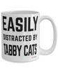 Funny Tabby Cat Mug Easily Distracted By Tabby Cats Coffee Cup 15oz White