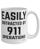 Funny 911 Operator Mug Easily Distracted By 911 Operations Coffee Cup 15oz White