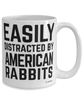 Funny American Rabbit Mug Easily Distracted By American Rabbits Coffee Cup 15oz White