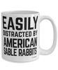 Funny American Sable Rabbit Mug Easily Distracted By American Sable Rabbits Coffee Cup 15oz White