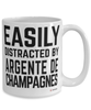 Funny Argente De Champagne Mug Easily Distracted By Argente De Champagnes Coffee Cup 15oz White