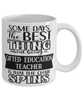 Funny Gifted Education Teacher Mug Some Days The Best Thing About Being A Gifted Education Teacher is Coffee Cup White