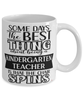 Funny Kindergarten Teacher Mug Some Days The Best Thing About Being A Kindergarten Teacher is Coffee Cup White
