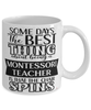 Funny Montessori Teacher Mug Some Days The Best Thing About Being A Montessori Teacher is Coffee Cup White