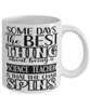 Funny Science Teacher Mug Some Days The Best Thing About Being A Science Teacher is Coffee Cup White