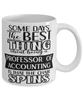 Funny Professor of Accounting Mug Some Days The Best Thing About Being A Prof of Accounting is Coffee Cup White