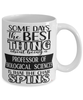 Funny Professor of Biological Sciences Mug Some Days The Best Thing About Being A Prof of Biological Sciences is Coffee Cup White