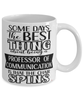 Funny Professor of Communication Mug Some Days The Best Thing About Being A Prof of Communication is Coffee Cup White