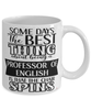 Funny Professor of English Mug Some Days The Best Thing About Being A Prof of English is Coffee Cup White